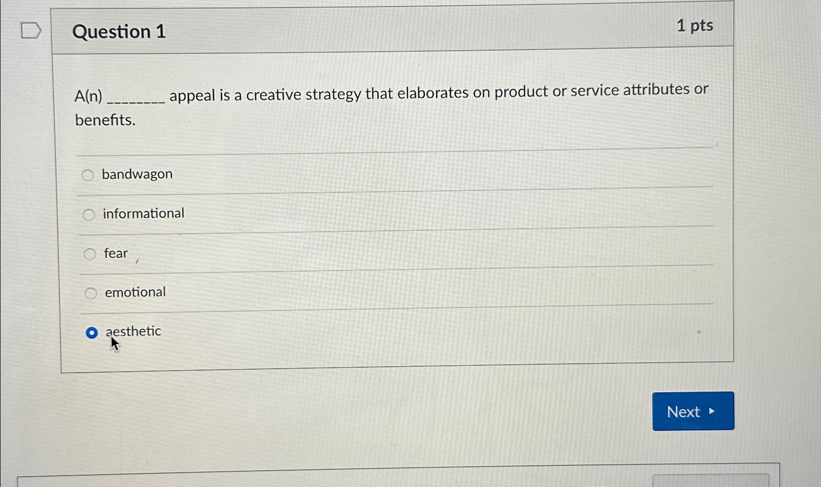  Question 1 1pts A(n) appeal is a creative strategy that elaborates