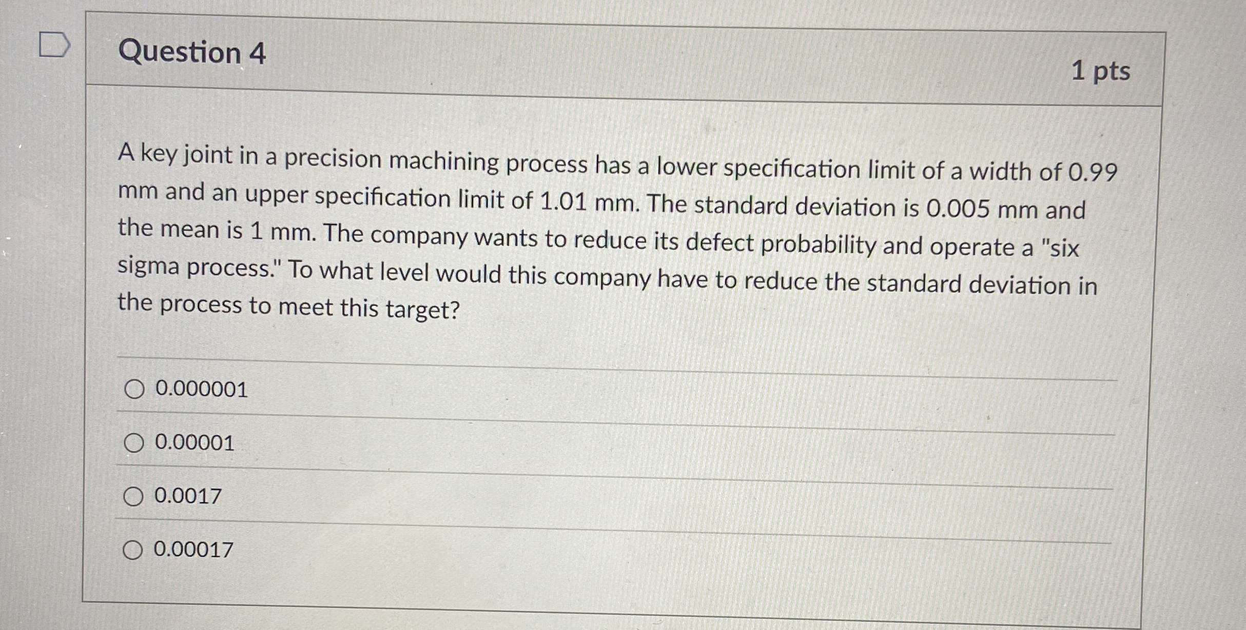  Question 4 1 pts A key joint in a precision machining