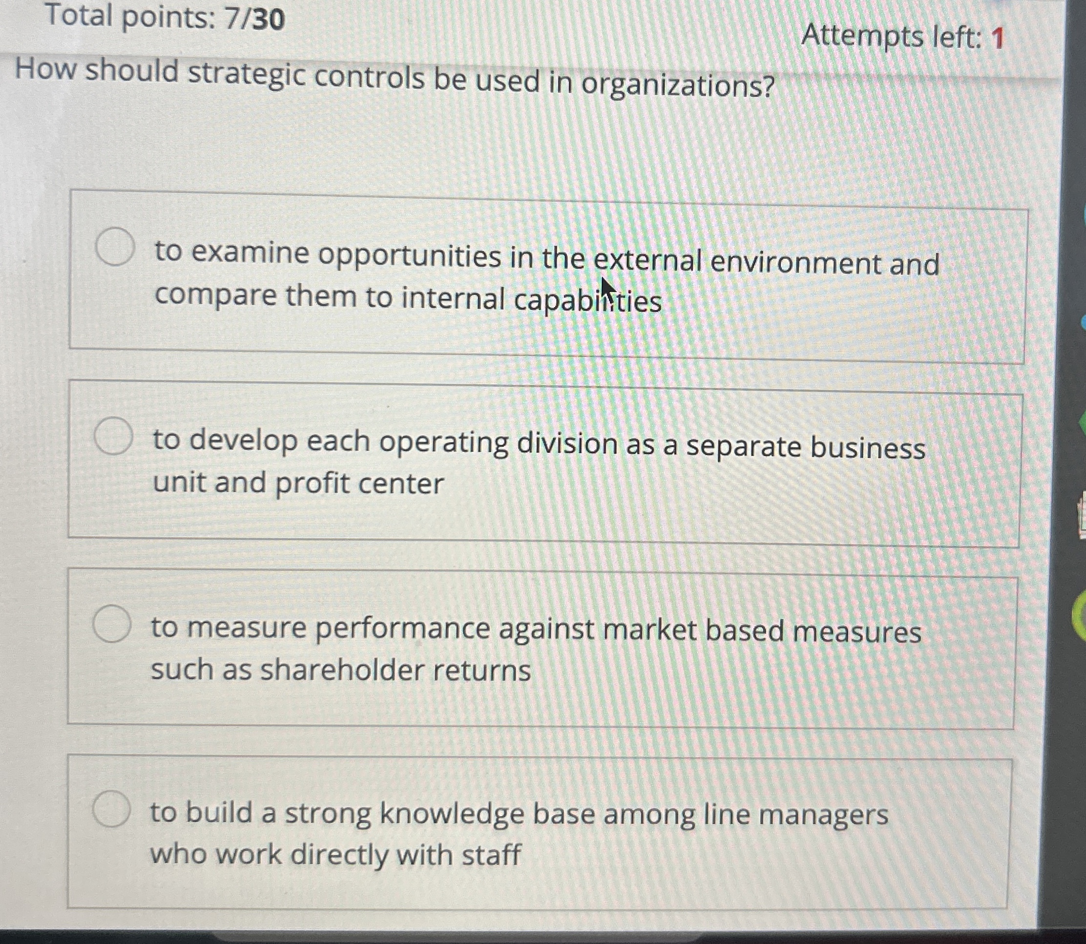  Total points: 7/30 Attempts left: 1 How should strategic controls be