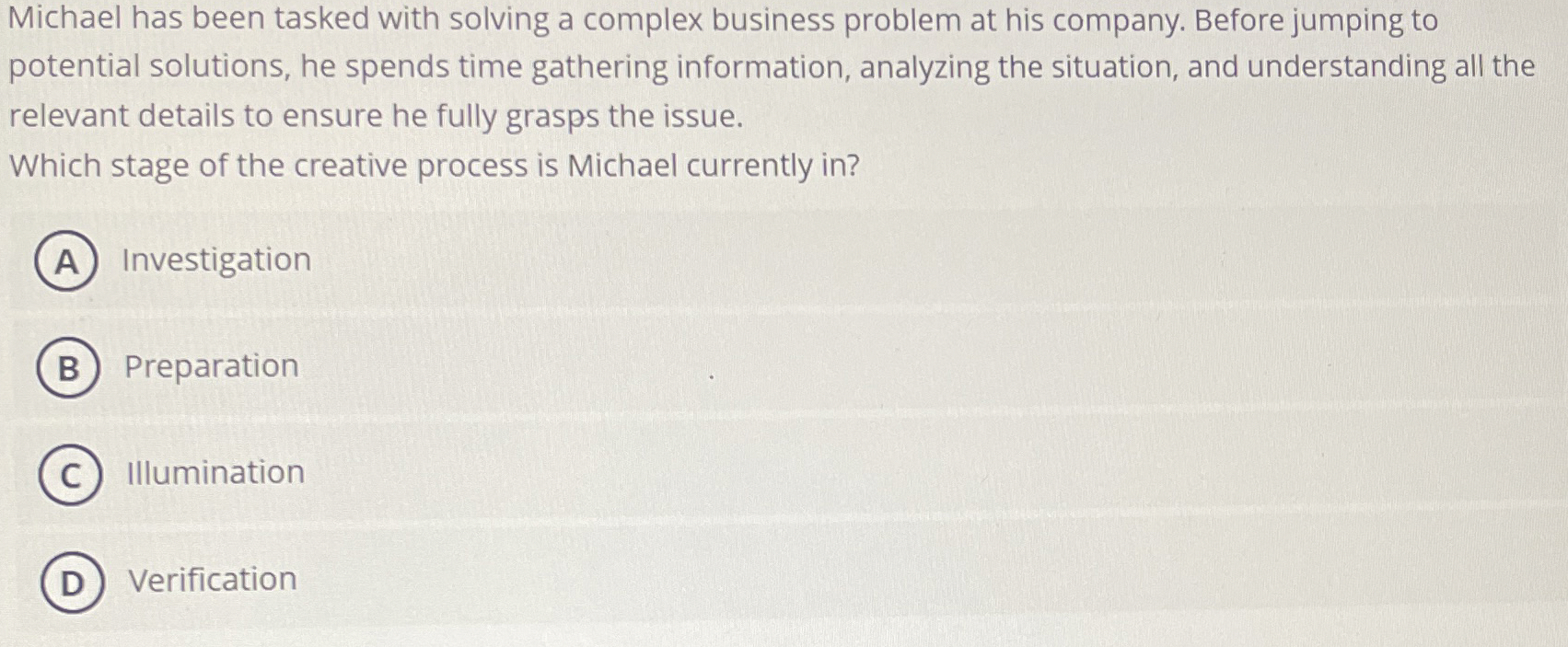  Michael has been tasked with solving a complex business problem at