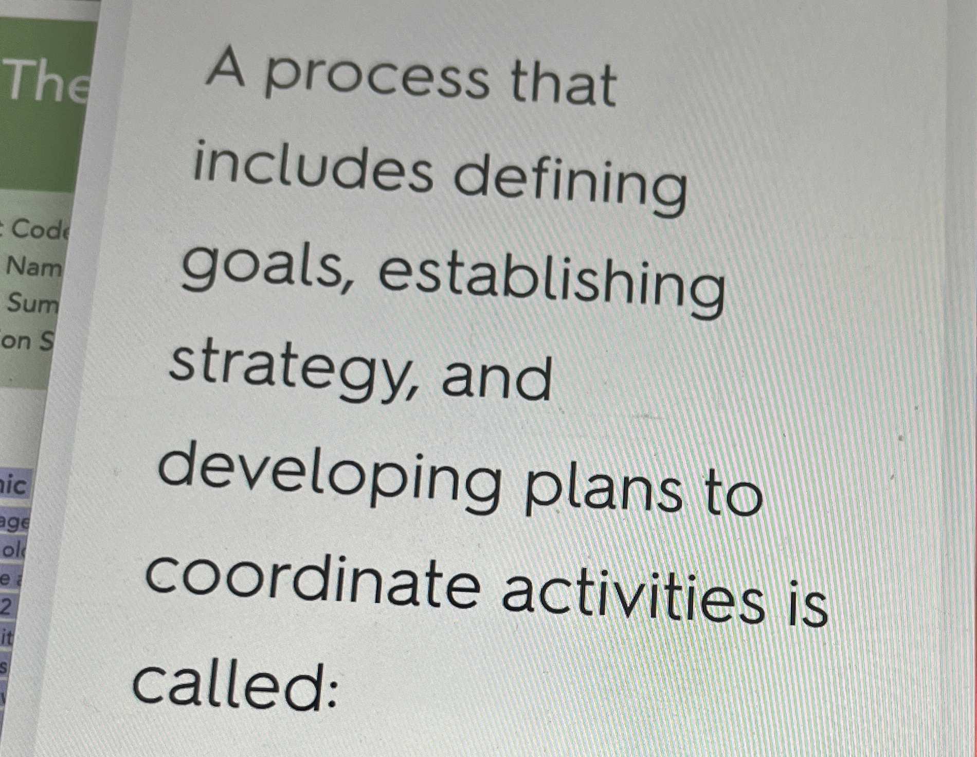  A process that includes defining goals, establishing strategy, and developing plans
