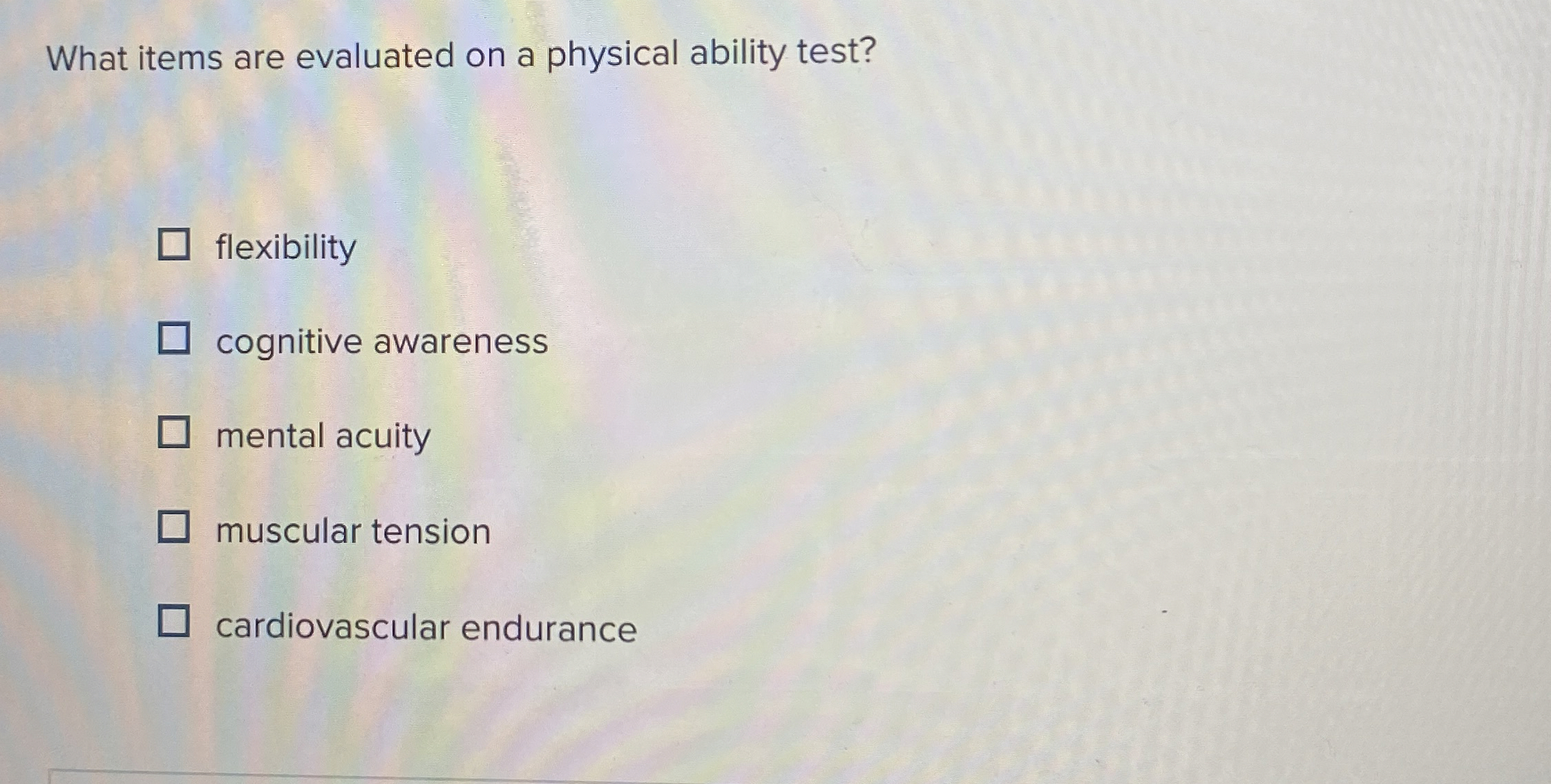  What items are evaluated on a physical ability test? flexibility cognitive