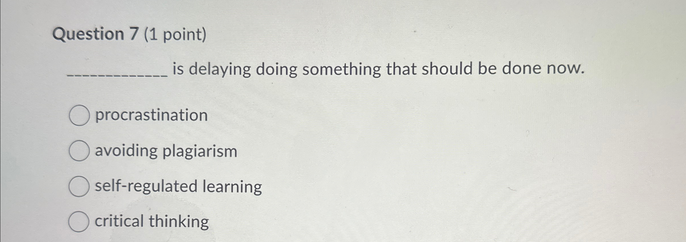  Question 7(1 point) is delaying doing something that should be done