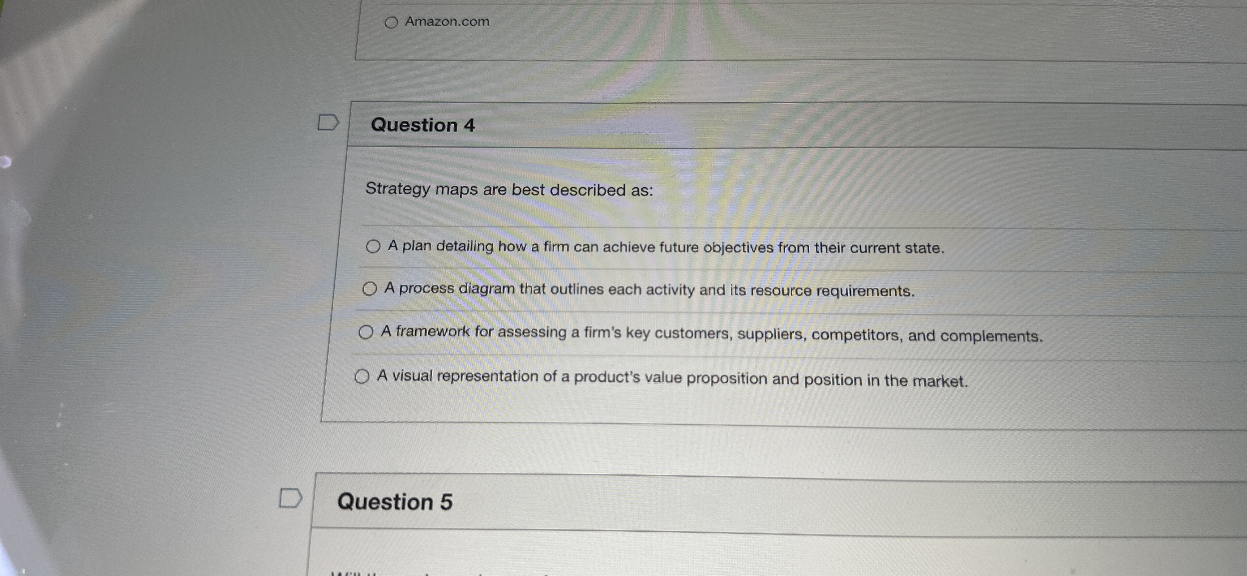  Amazon.com Question 4 Strategy maps are best described as: A plan