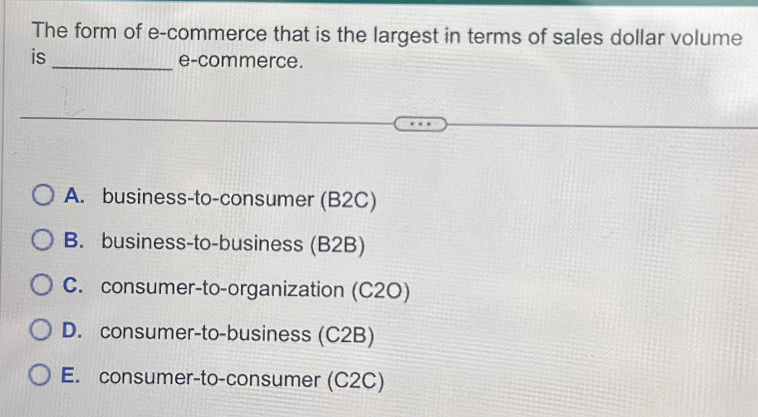  The form of e-commerce that is the largest in terms of