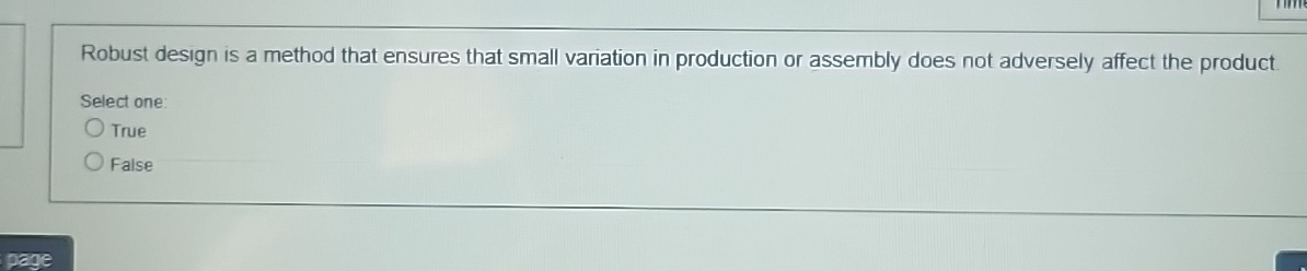  Robust design is a method that ensures that small variation in