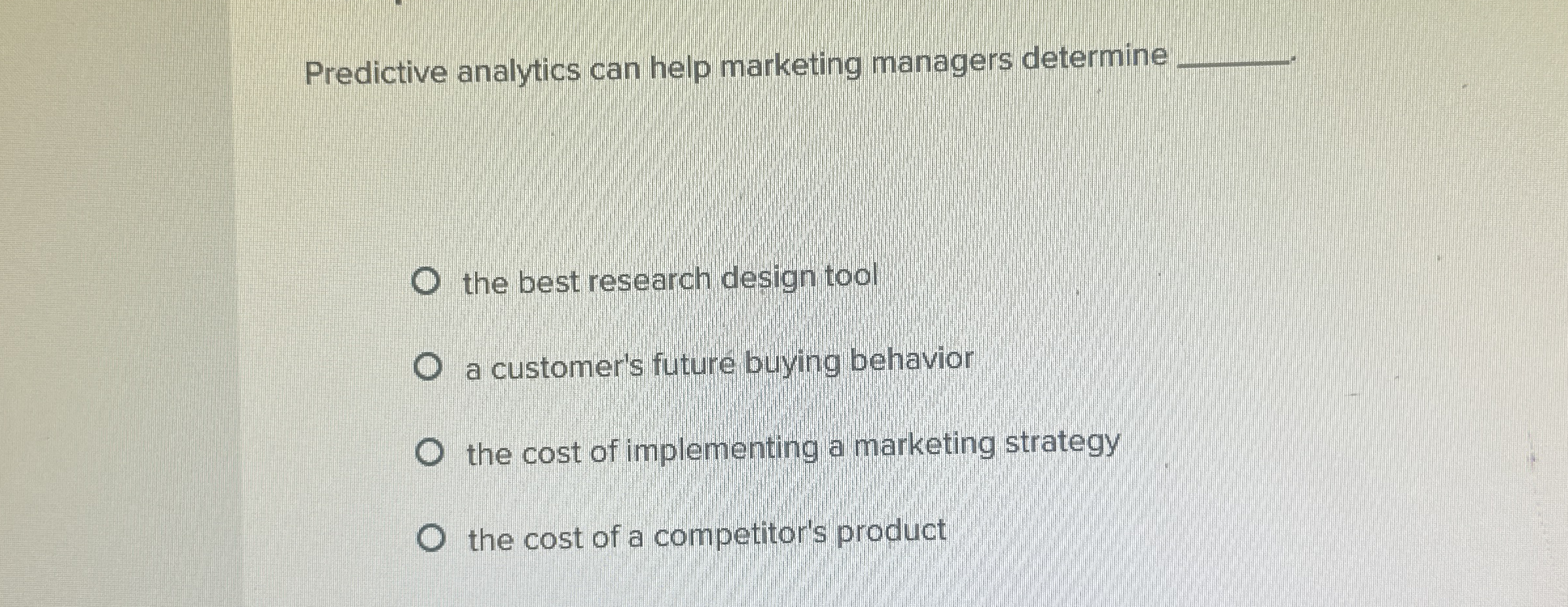  Predictive analytics can help marketing managers determine the best research design