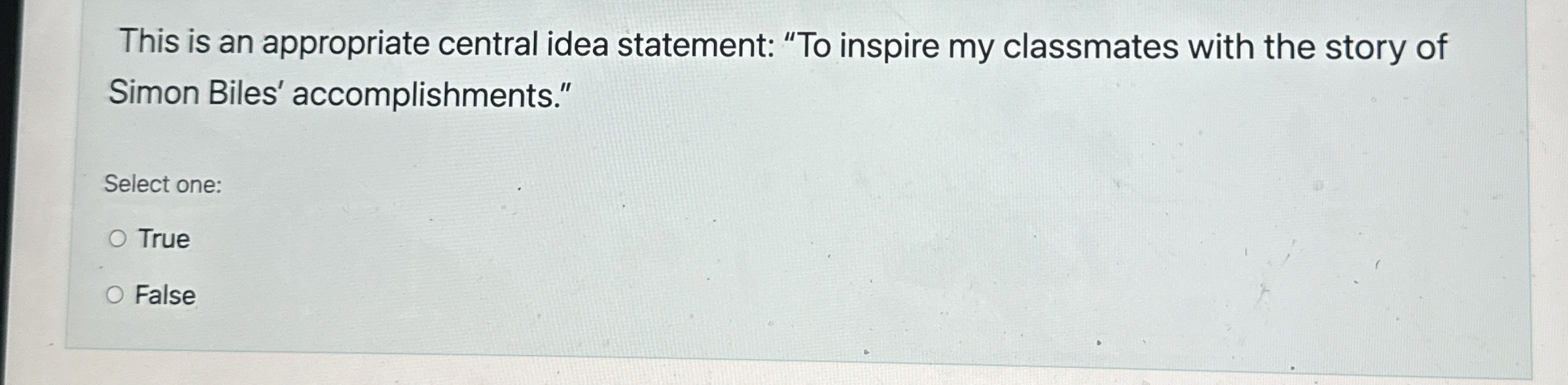  This is an appropriate central idea statement: "To inspire my classmates