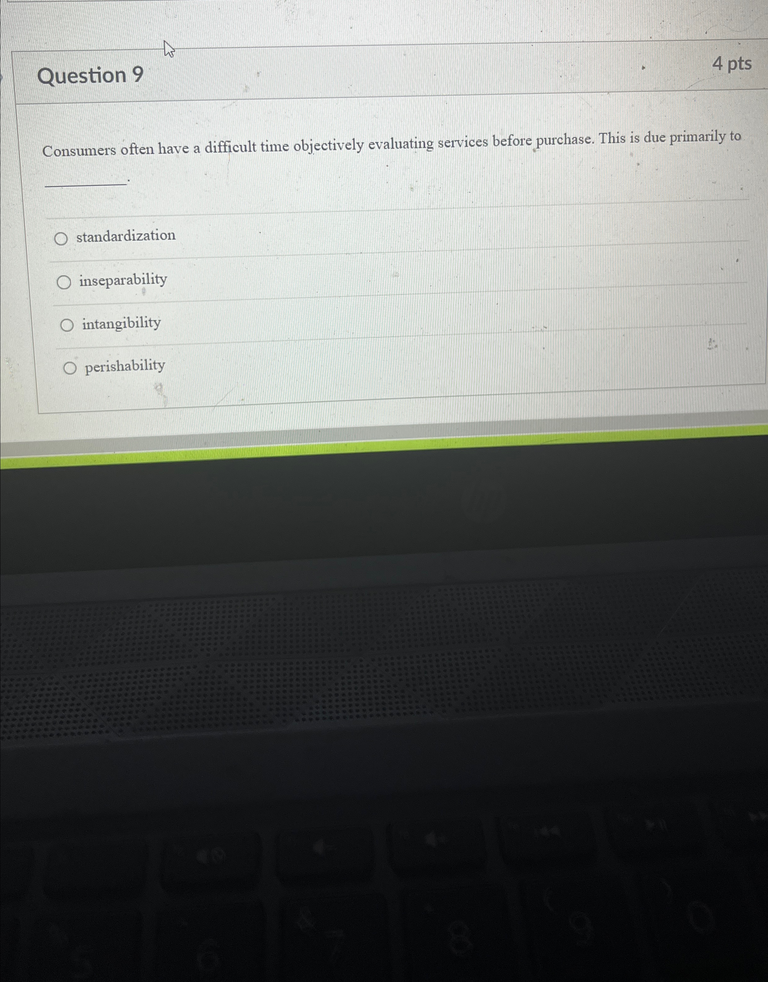  Question 9 4 pts Consumers often have a difficult time objectively