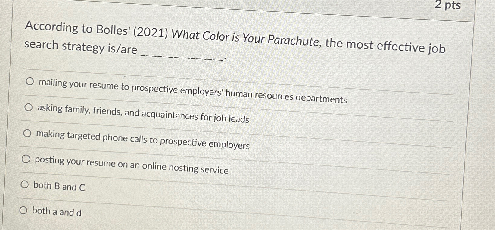  2pts According to Bolles' (2021) What Color is Your Parachute, the