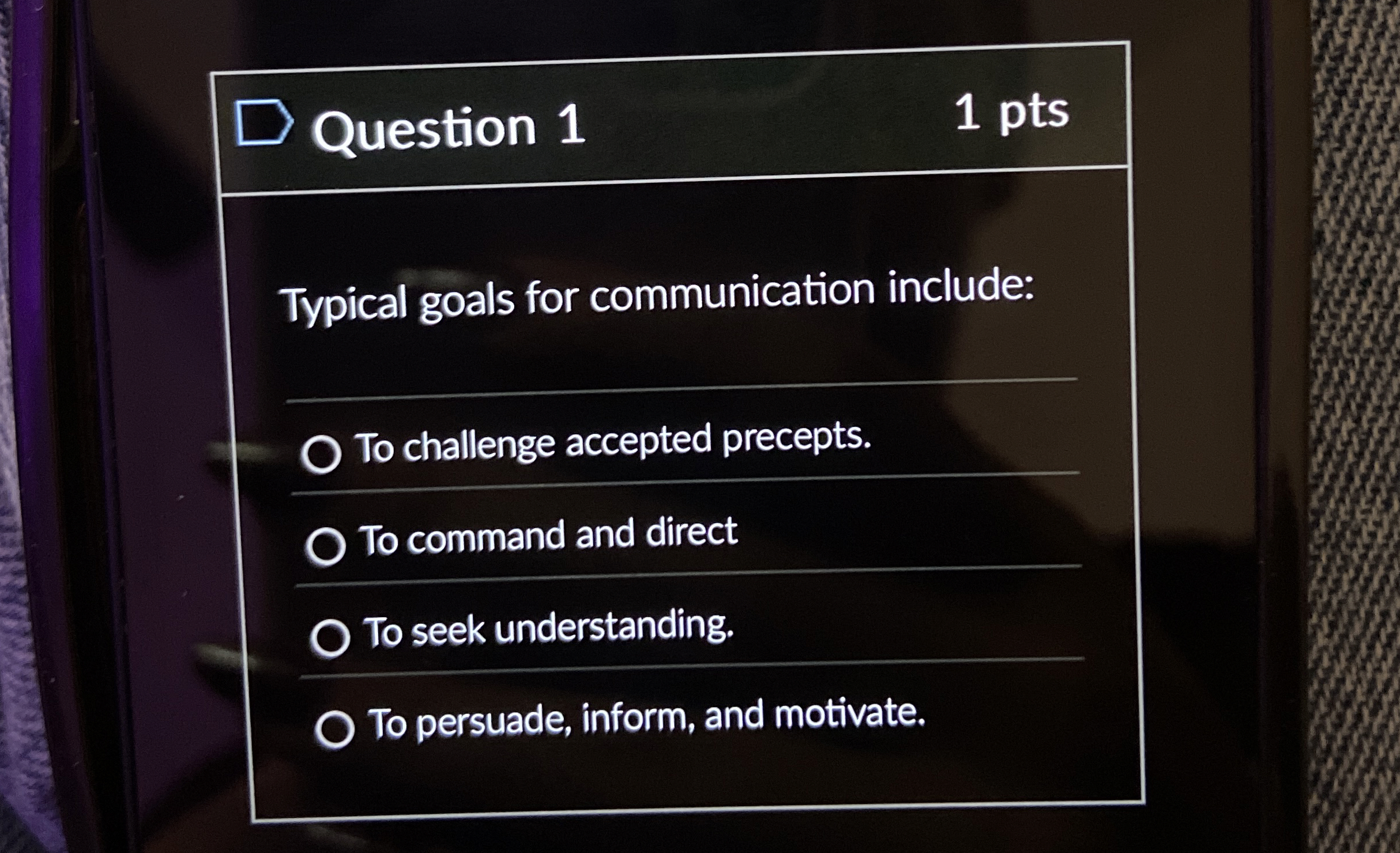  Question 1 Typical goals for communication include: To challenge accepted precepts.