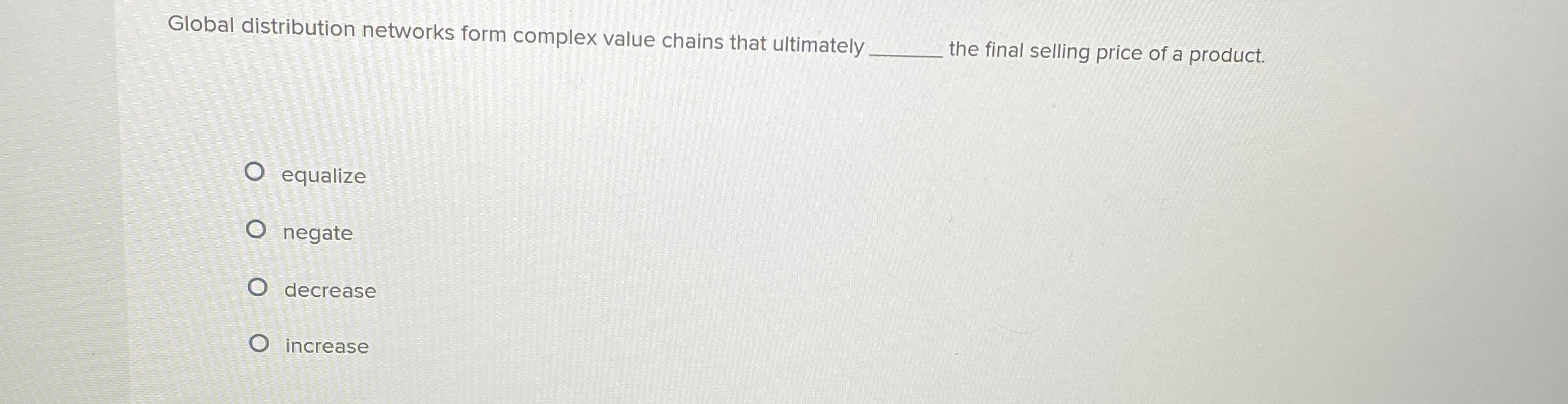  Global distribution networks form complex value chains that ultimately the final
