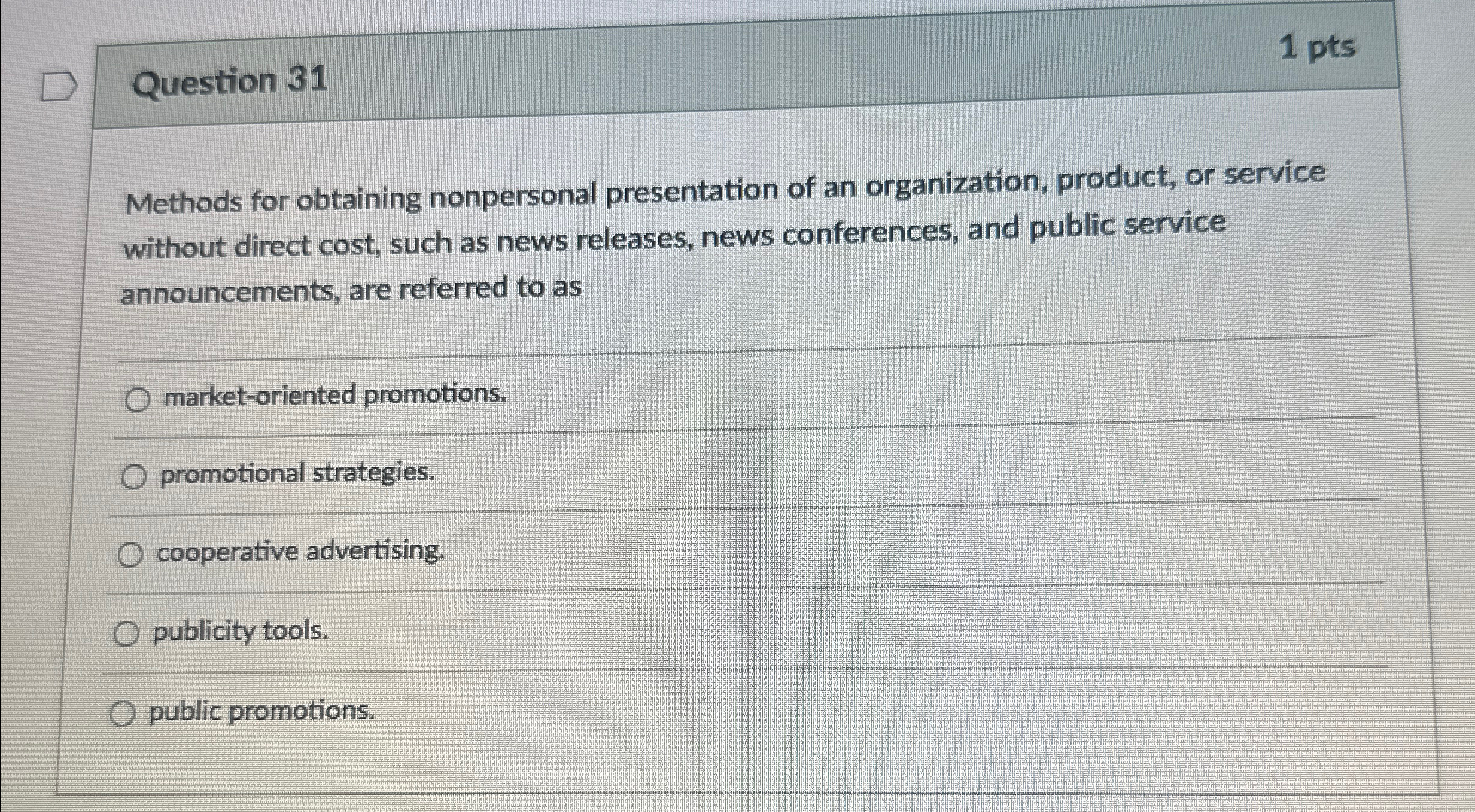  Question 31 1 pts Methods for obtaining nonpersonal presentation of an