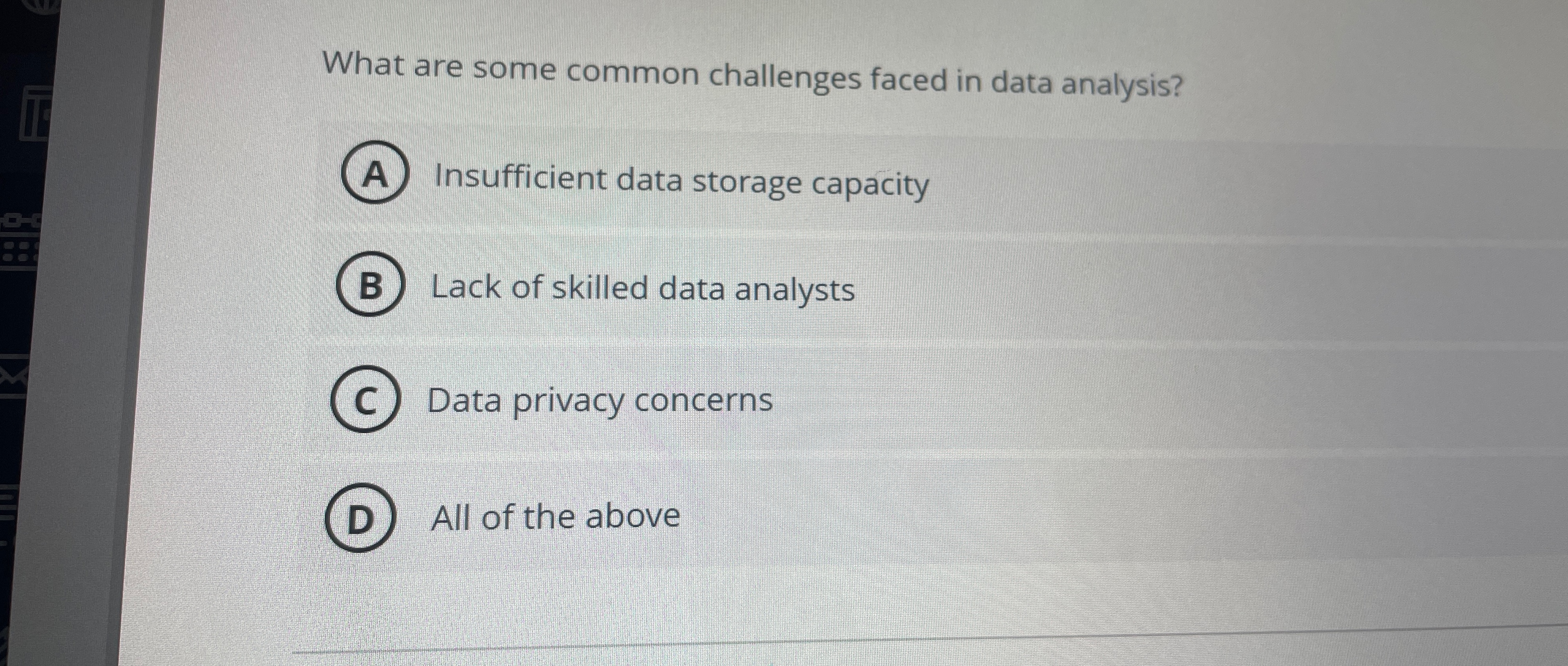  What are some common challenges faced in data analysis? A Insufficient