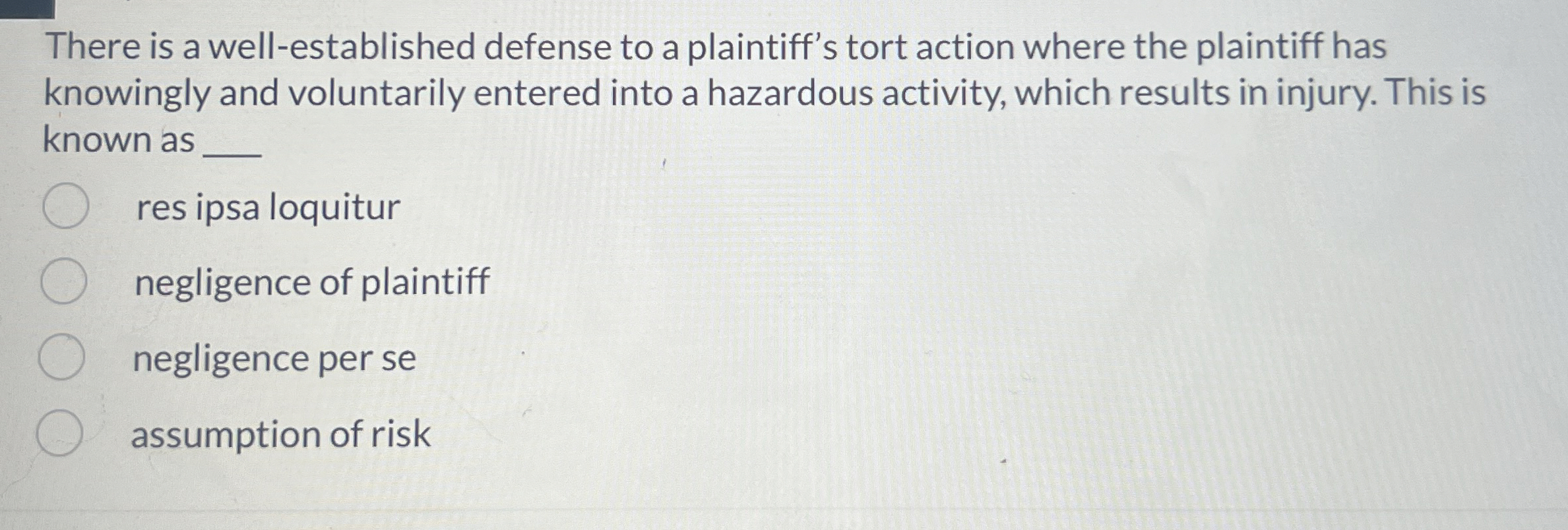  There is a well-established defense to a plaintiff's tort action where