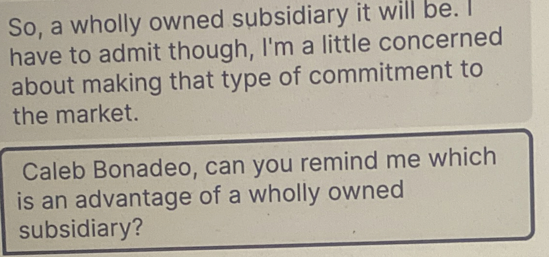  So, a wholly owned subsidiary it will be. have to admit