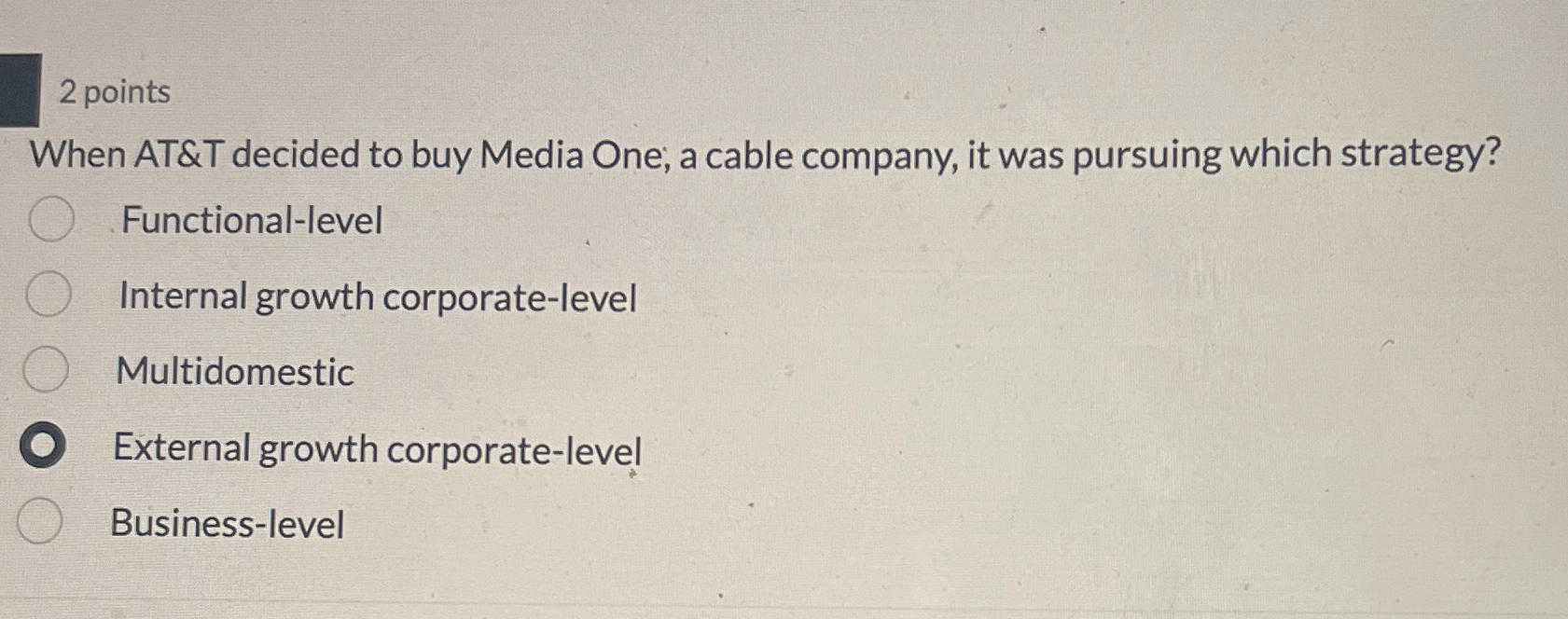  2 points When AT&T decided to buy Media One; a cable