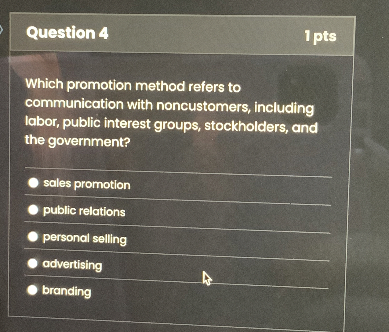  Question 4 1 pts Which promotion method refers to communication with