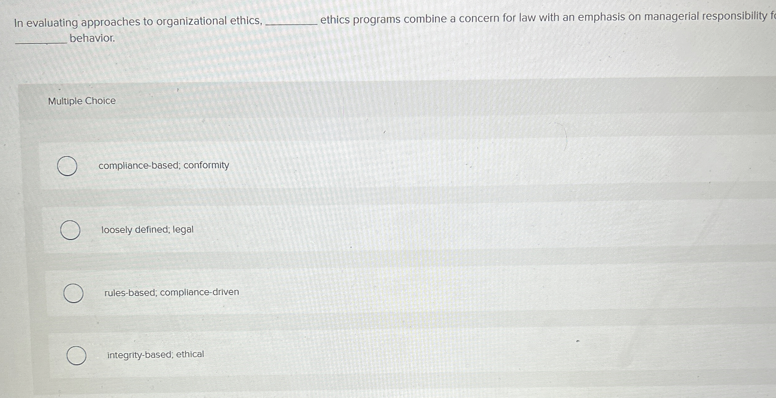  In evaluating approaches to organizational ethics, ethics programs combine a concern