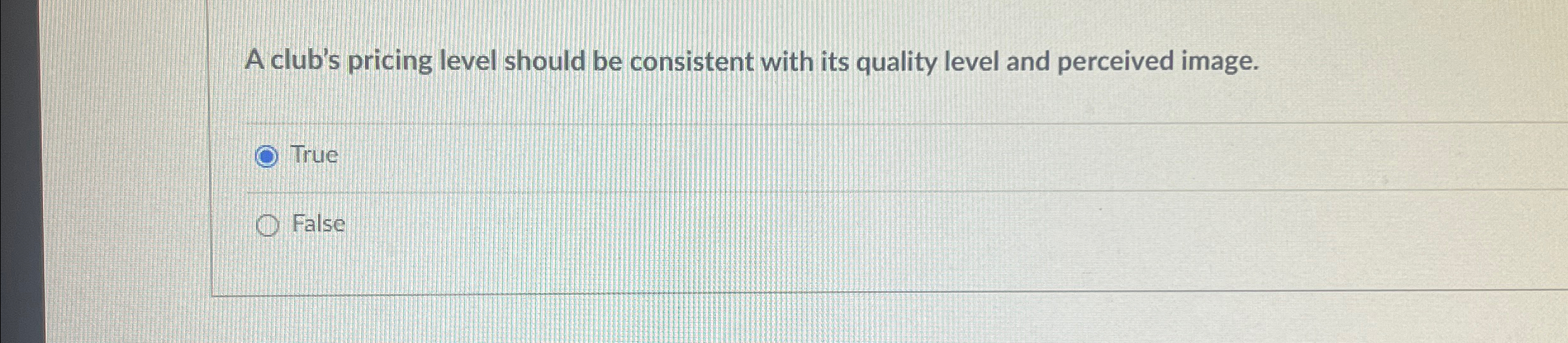  A club's pricing level should be consistent with its quality level