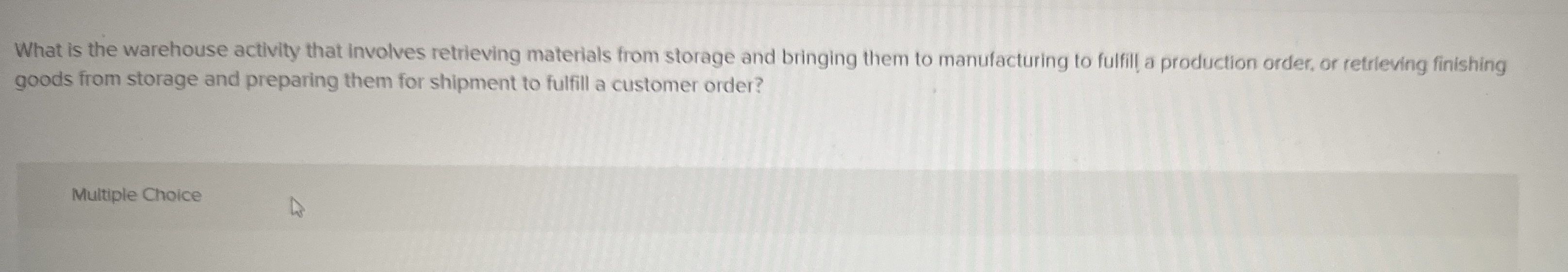  What is the warehouse activity that involves retrieving materials from storage