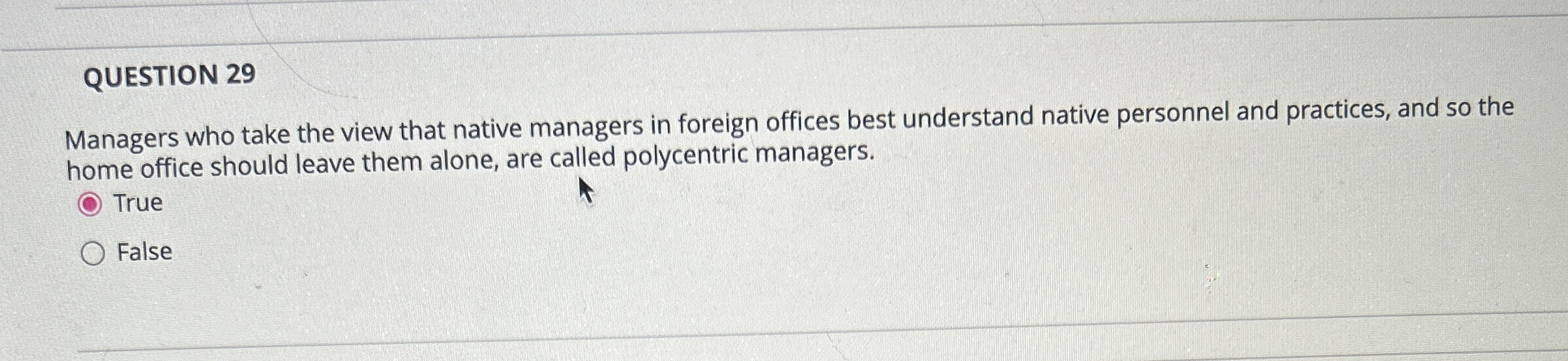  QUESTION 29 Managers who take the view that native managers in