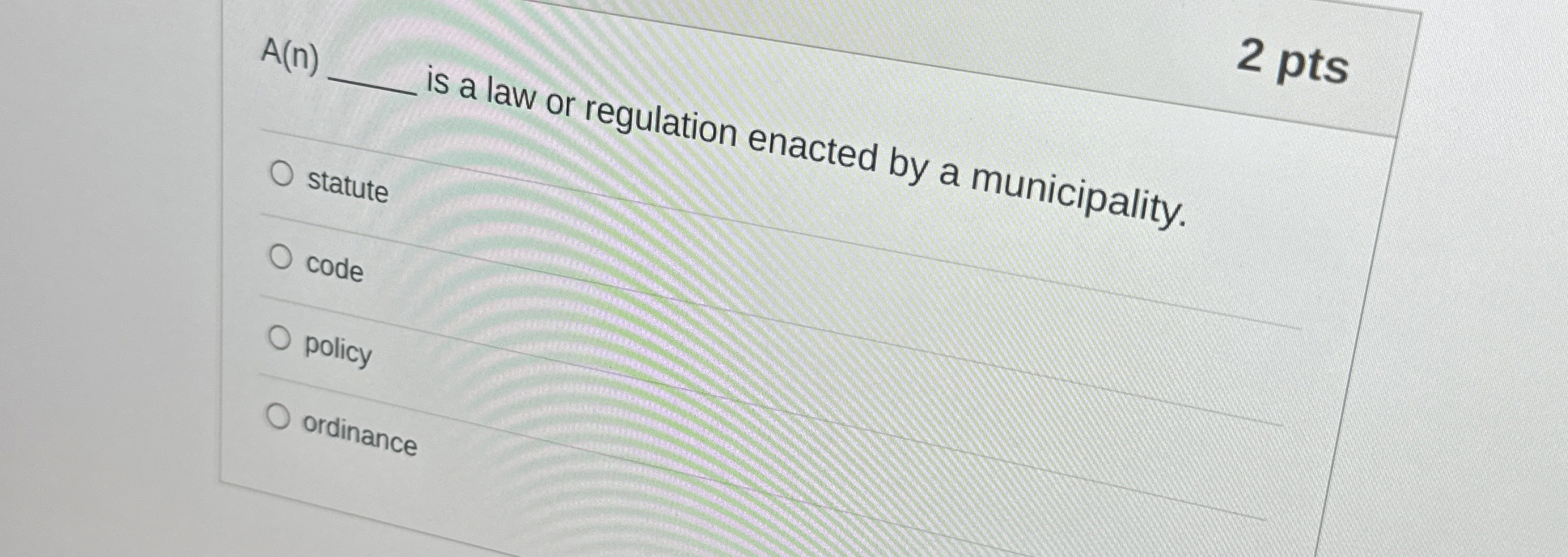  2 pts A(n)q, is a law or regulation enacted by a