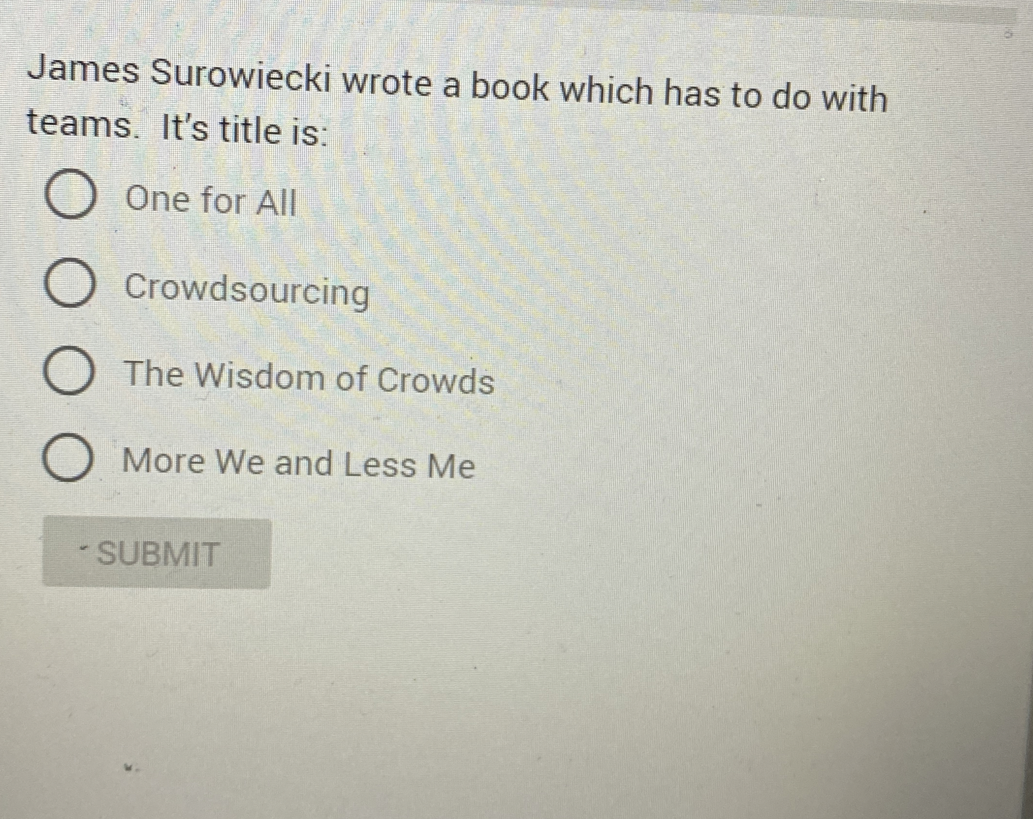  James Surowiecki wrote a book which has to do with teams.