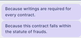  Because writings are required for every contract. Because this contract falls