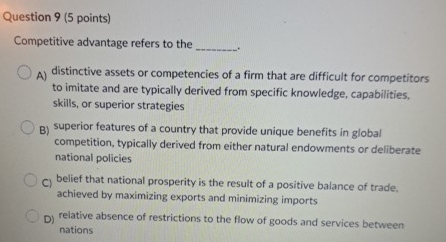  Question 9(5 points) Competitive advantage refers to the A) distinctive assets