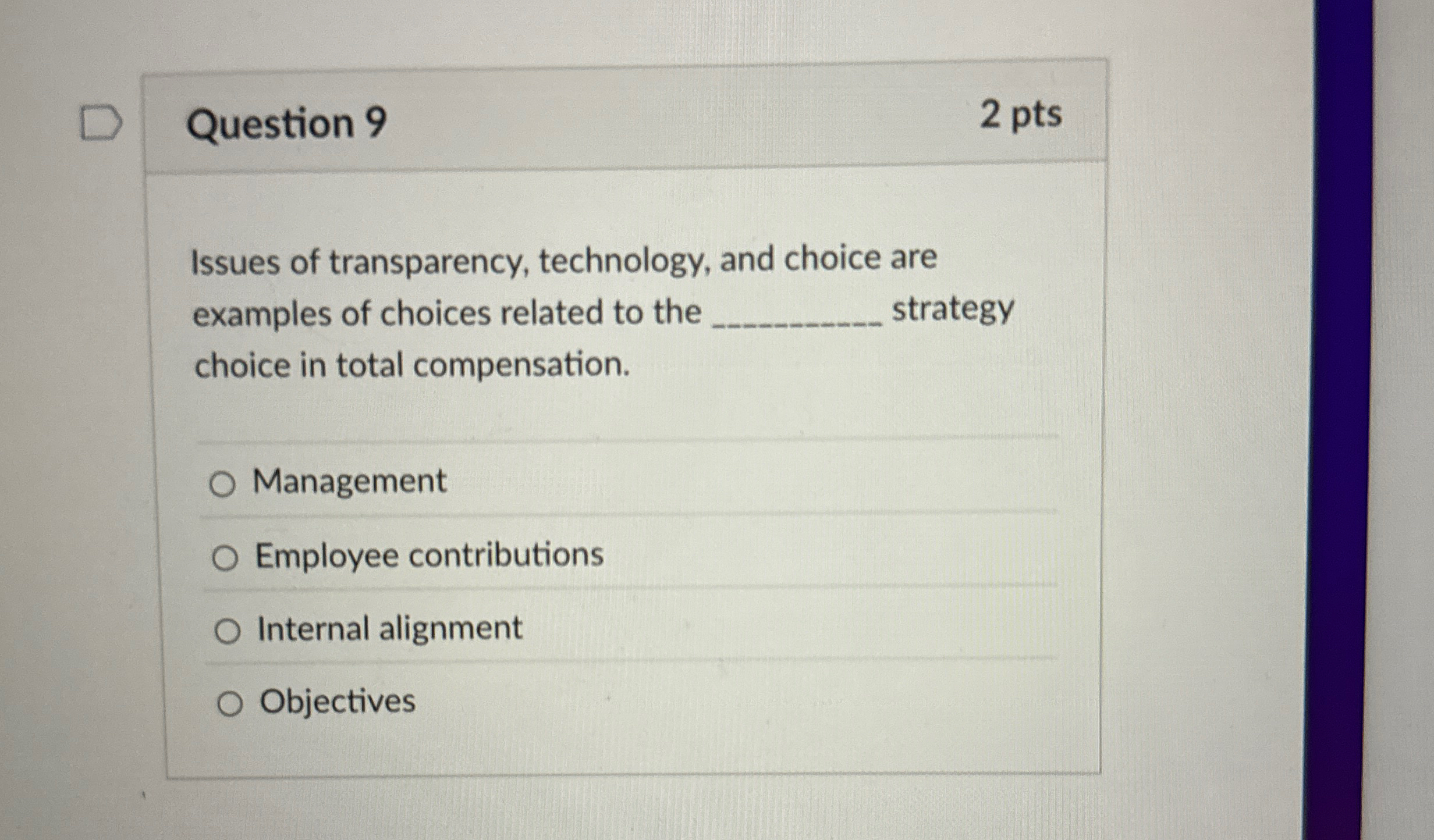  Question 9 2 pts Issues of transparency, technology, and choice are