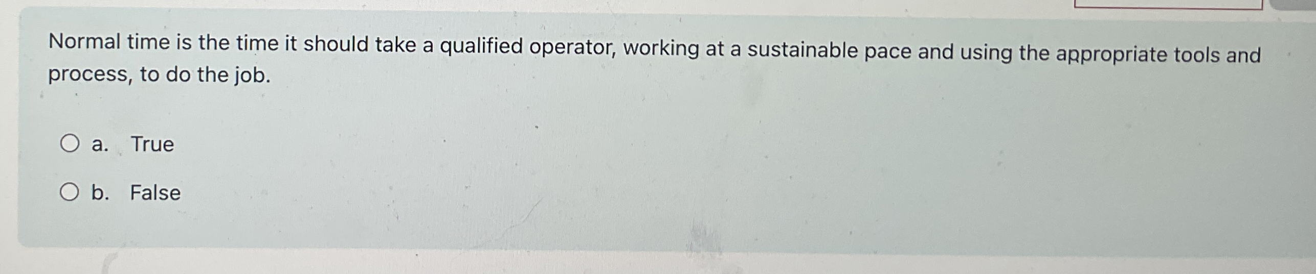 Normal time is the time it should take a qualified operator,