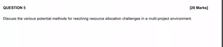  QUESTION 5 Discuss the various potential methods for resolving resource allocation