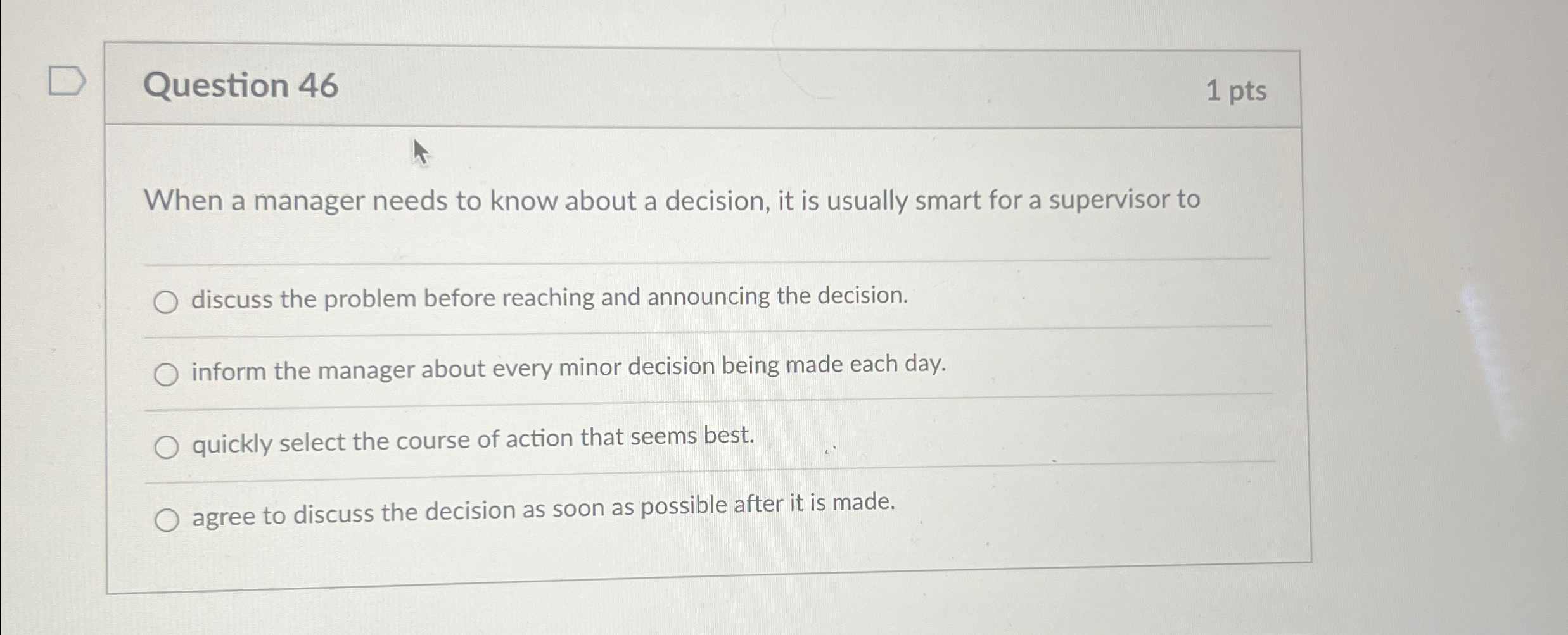  Question 46 1 pts When a manager needs to know about