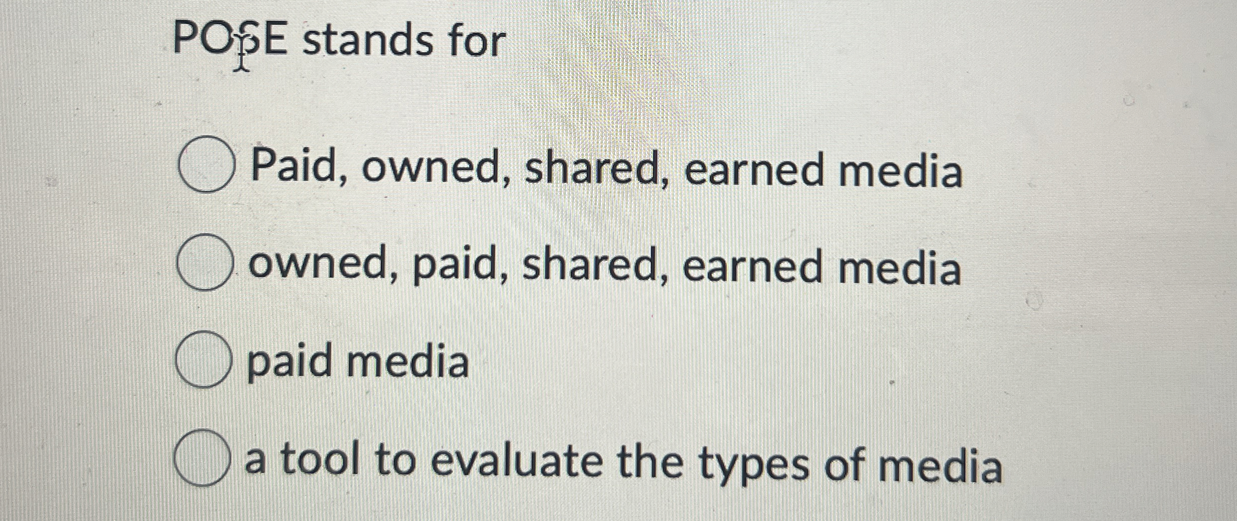  PO B E stands for Paid, owned, shared, earned media owned,