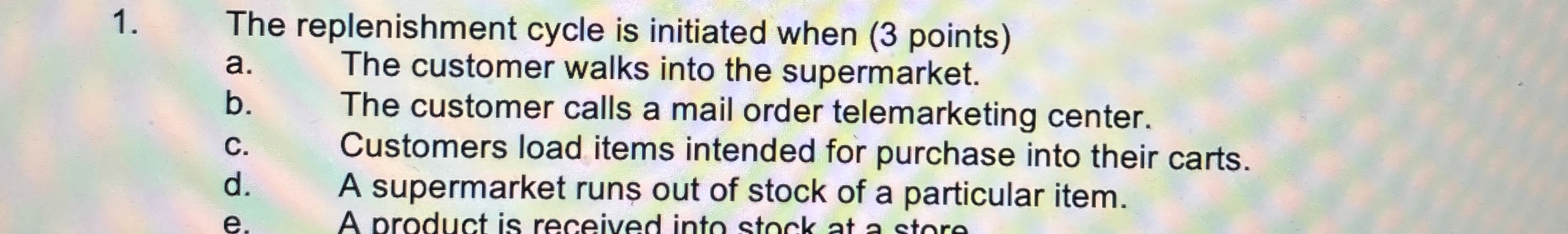  The replenishment cycle is initiated when (3 points) a. The customer