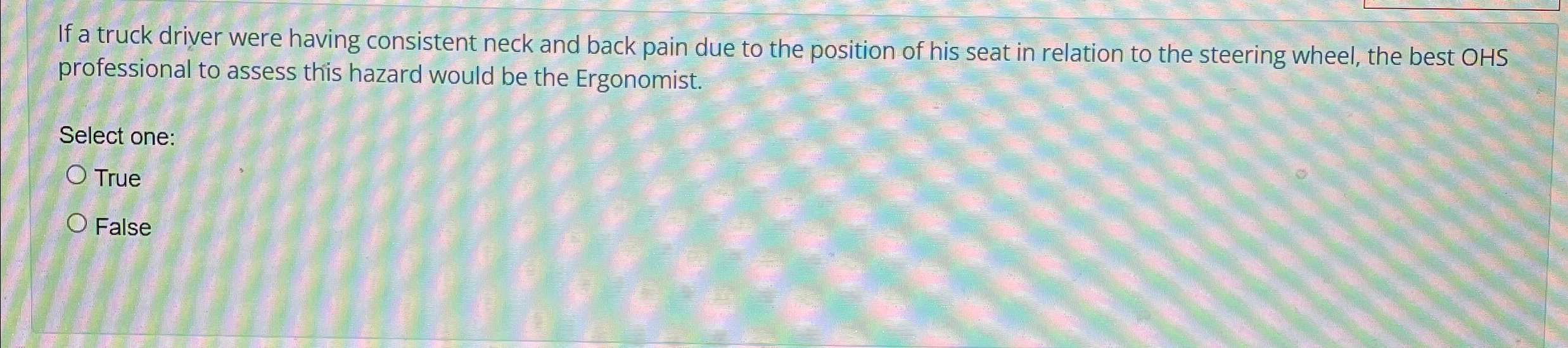  If a truck driver were having consistent neck and back pain