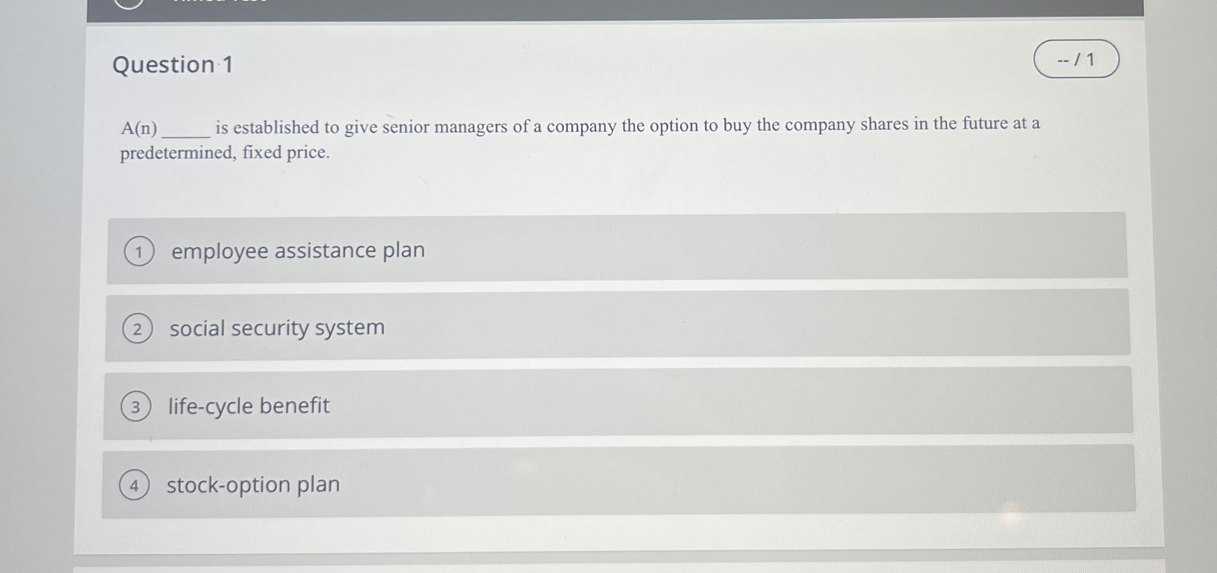  Question 1 A(n) is established to give senior managers of a