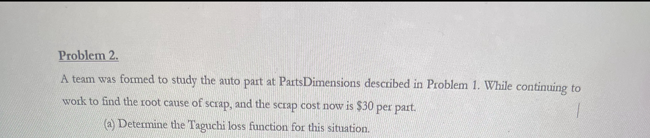  Problem 2. A team was formed to study the auto part