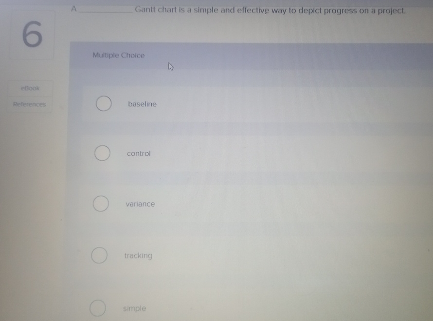  A q, Gantt chart is a simple and effective way to