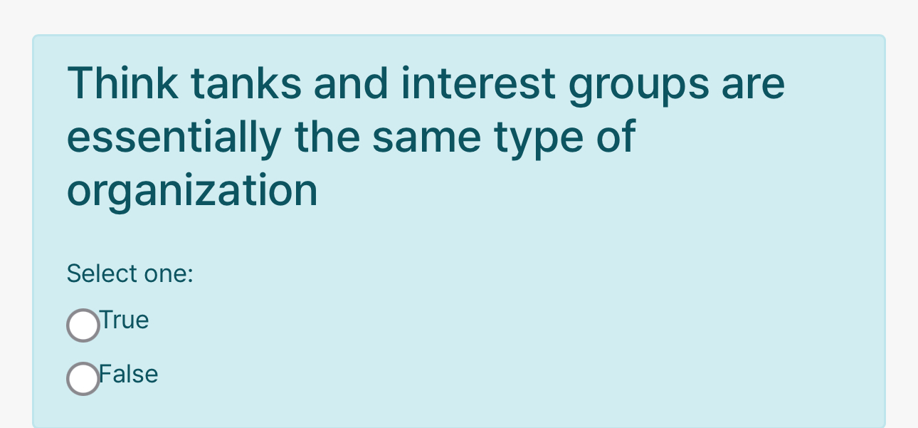 Think tanks and interest groups are essentially the same type of