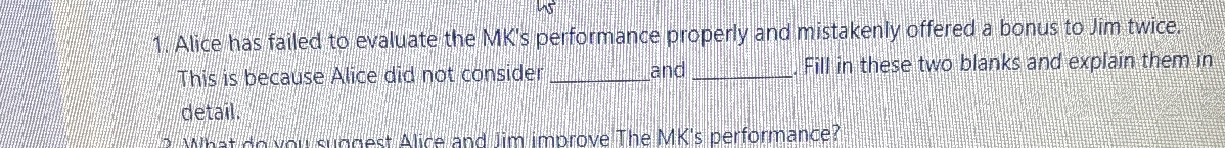  Alice has failed to evaluate the MK's performance properly and mistakenly