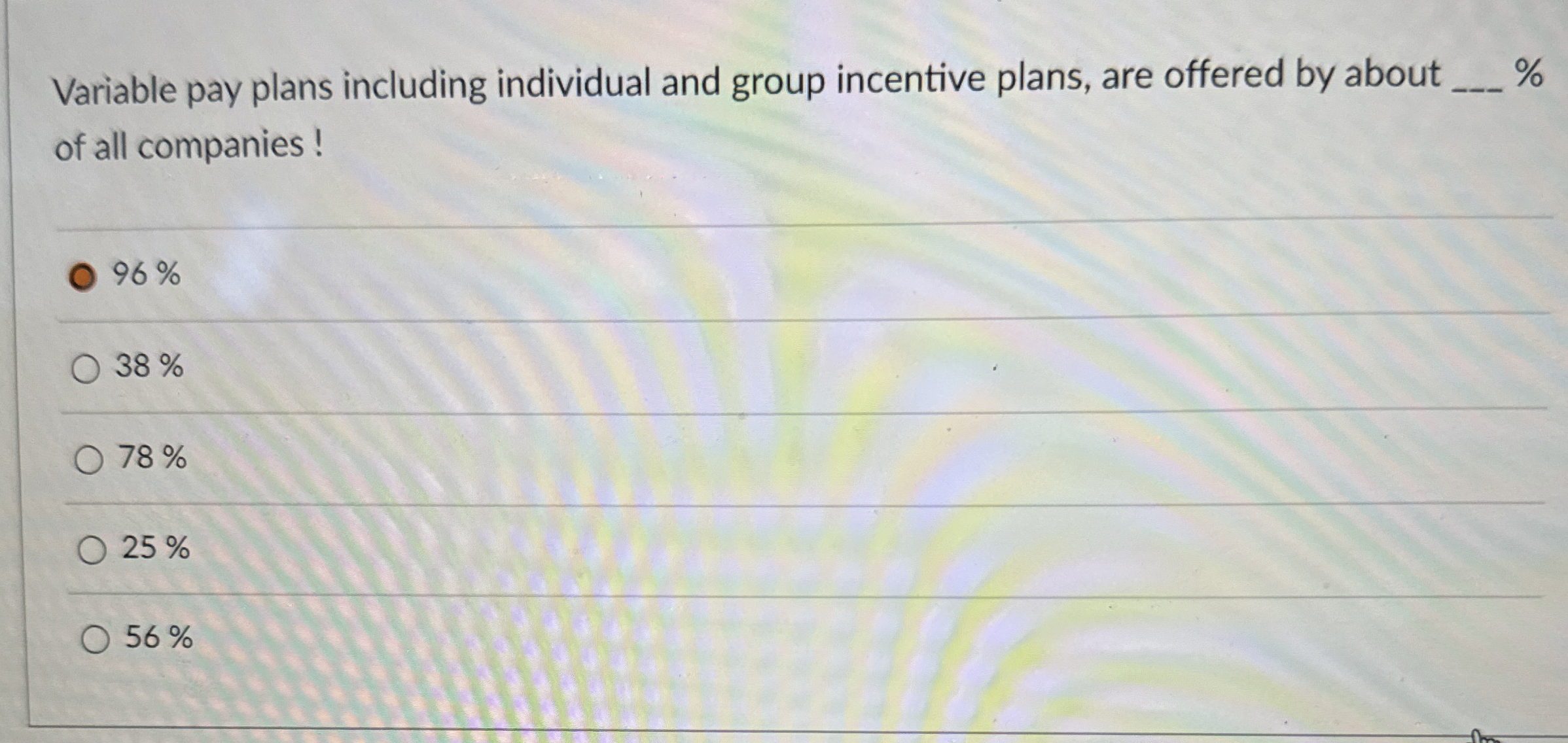  Variable pay plans including individual and group incentive plans, are offered