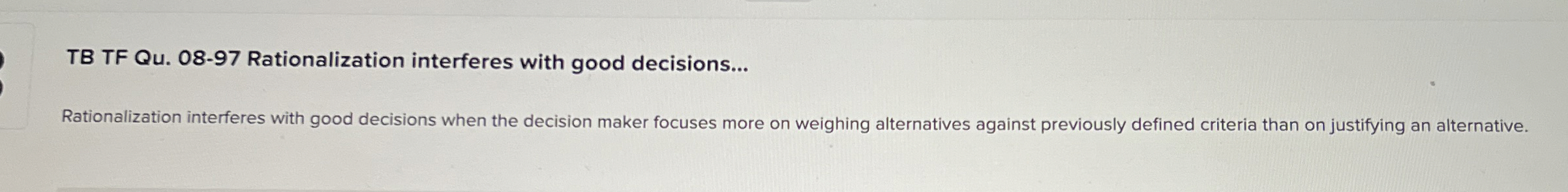  TB TF Qu.08-97 Rationalization interferes with good decisions... Rationalization interferes with