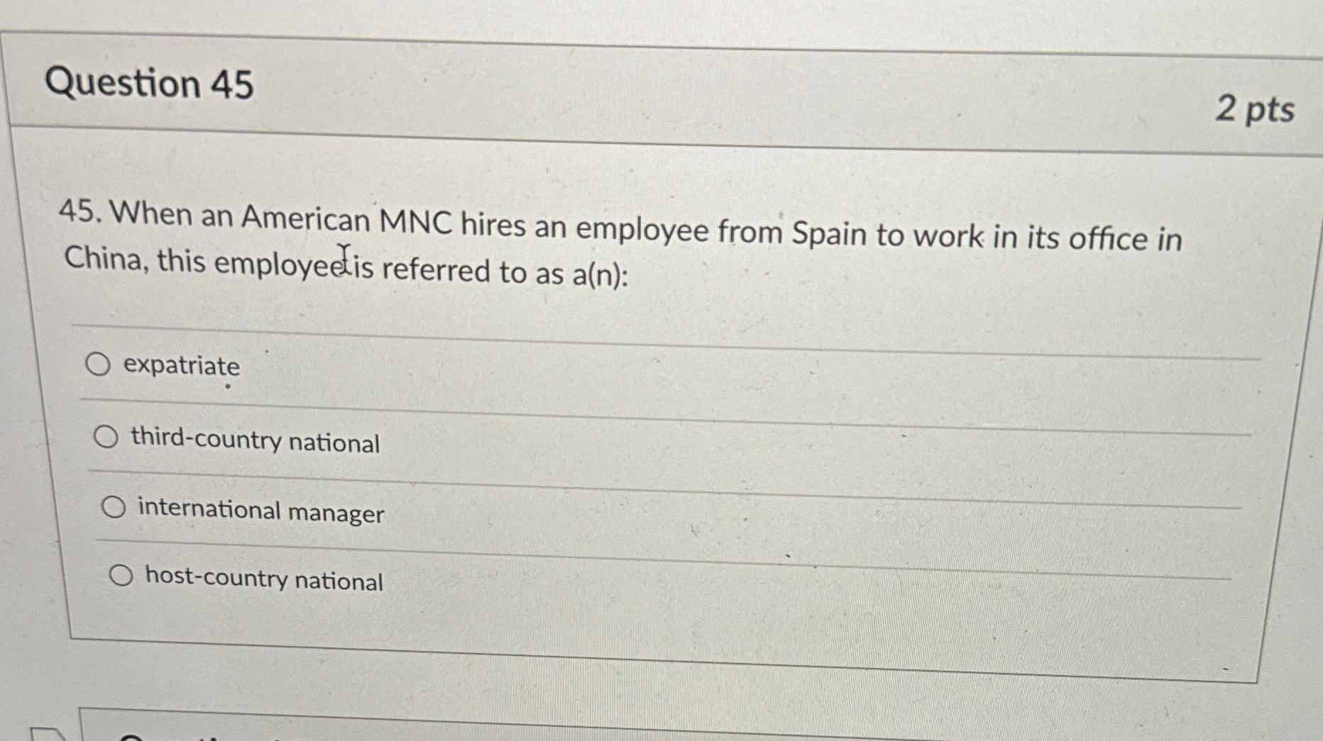 Question 45 2 pts 45. When an American MNC hires an