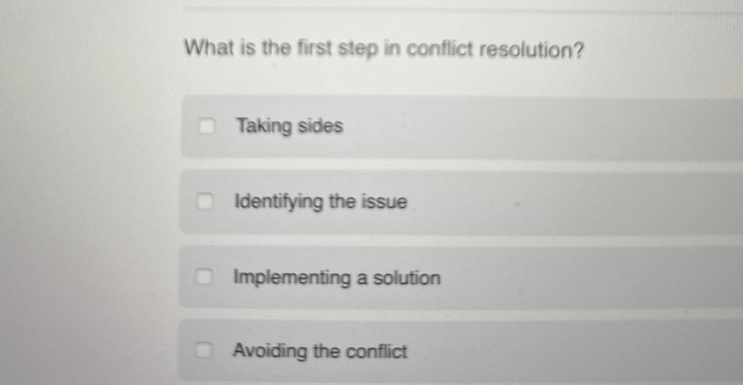  What is the first step in conflict resolution? Taking sides Identifying