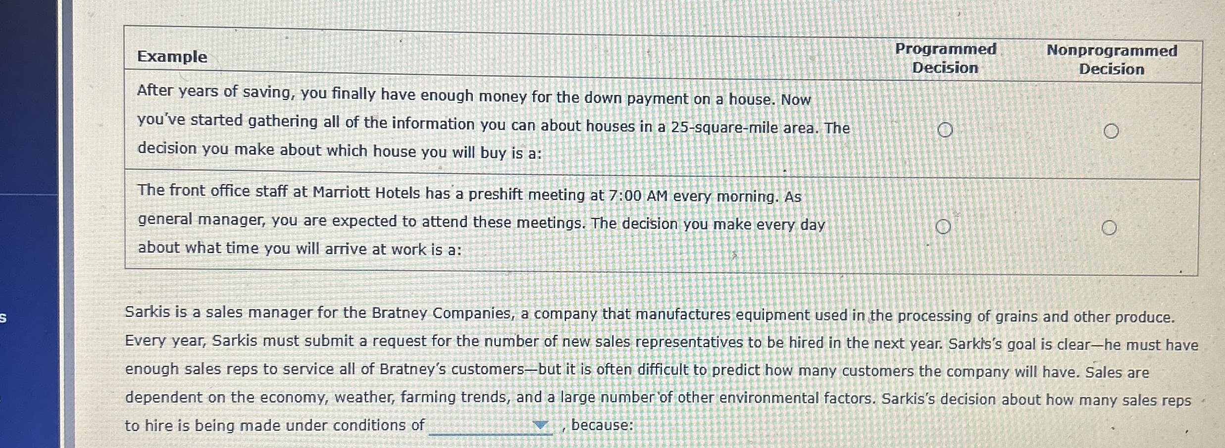  Example Programmed Decision Nonprogrammed Decision After years of saving, you finally