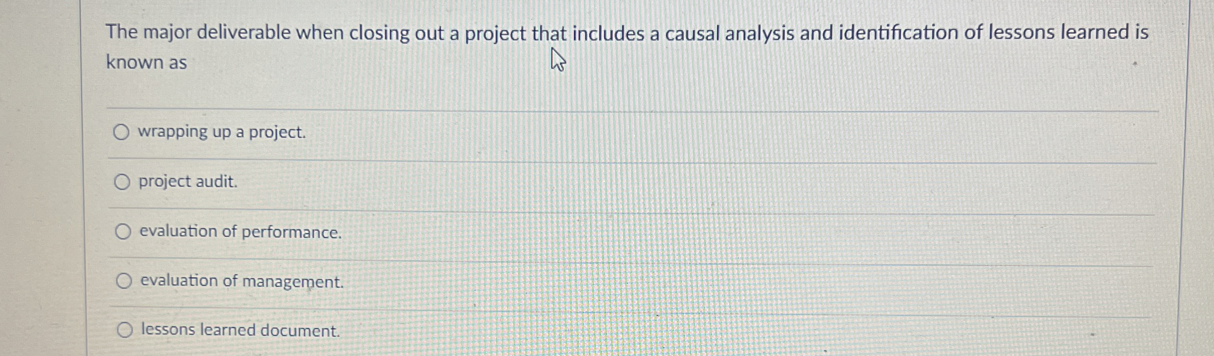  The major deliverable when closing out a project that includes a