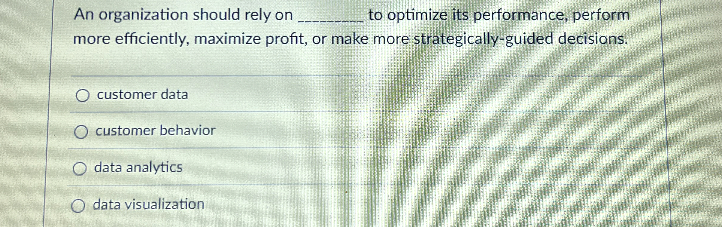  An organization should rely on q, to optimize its performance, perform