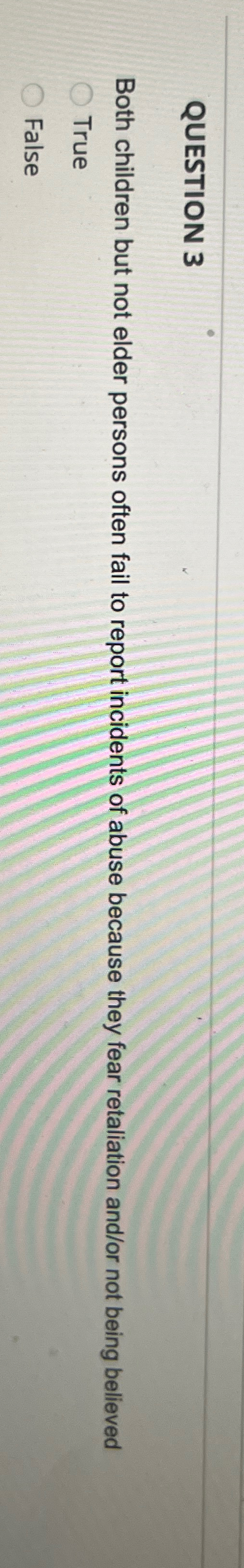  QUESTION 3 Both children but not elder persons often fail to